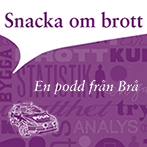 Lila grafisk bild med texten Snacka om brott en podd från BRÅ