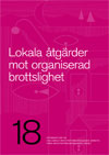 Rapportomslag Idéskrift 18: Lokala åtgärder mot organiserad brottslighet