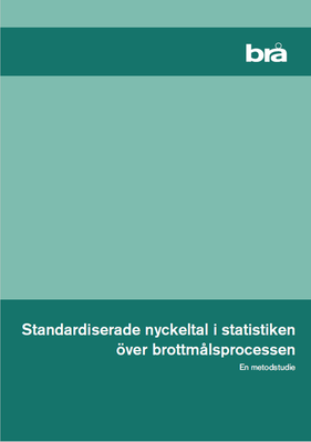 Omslag till publikationen Standardiserade nyckeltal i statistiken över brottmålsprocessen